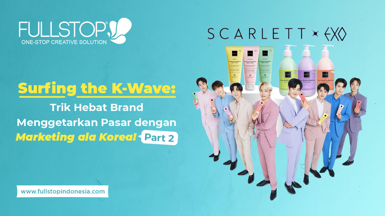 Surfing the K-Wave: Trik Hebat Brand Menggetarkan Pasar dengan Marketing ala Korea! (Part 2)